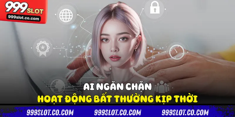 AI ngăn chặn hoạt động bất thường kịp thời