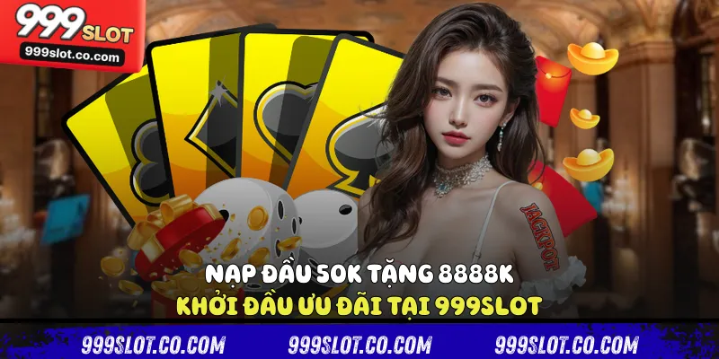 Nạp đầu 50k tặng 8888k