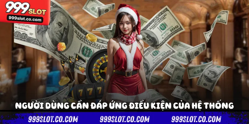 Người dùng cần đáp ứng điều kiện của hệ thống