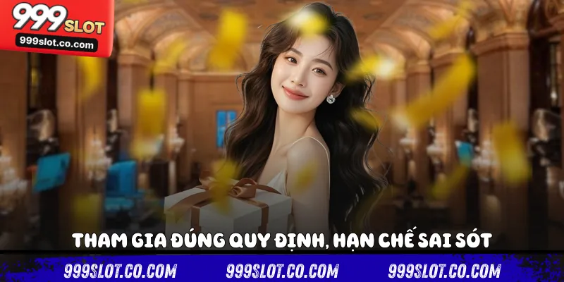 Tham gia đúng quy định, hạn chế sai sót